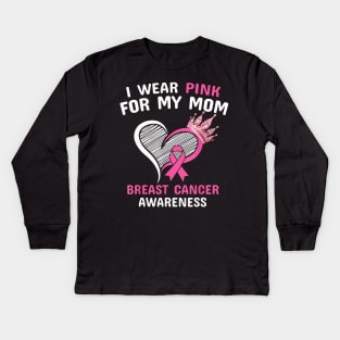 I Wear Pink For My Mom Heart Ribbon Cancer Awareness Kids Long Sleeve T-Shirt